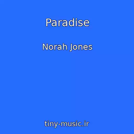 کاور آهنگ Paradise از Norah Jones