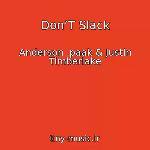 کاور آهنگ Don’T Slack از Anderson .paak & Justin Timberlake