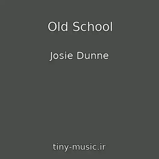 کاور آهنگ Old School از Josie Dunne