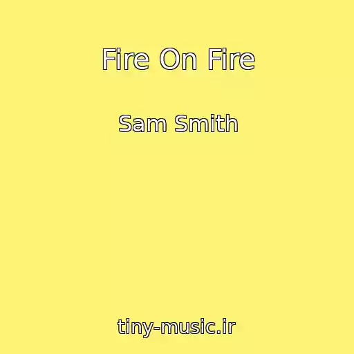 کاور آهنگ Fire On Fire از Sam Smith