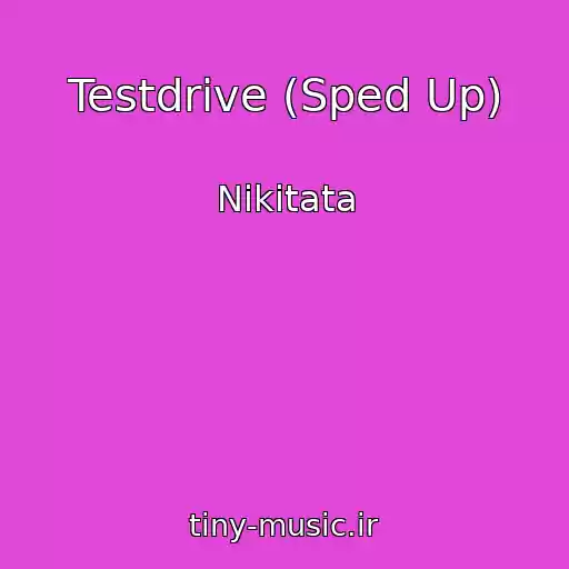 کاور آهنگ Testdrive (Sped Up) از Nikitata