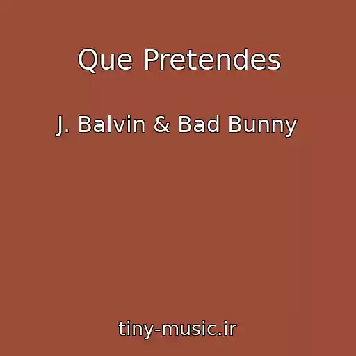 کاور آهنگ Que Pretendes از J. Balvin & Bad Bunny