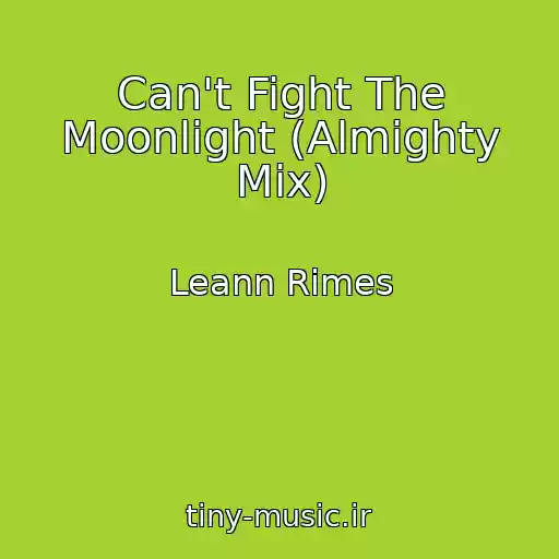 کاور آهنگ Can't Fight The Moonlight (Almighty Mix) از Leann Rimes
