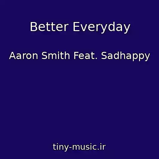 کاور آهنگ Better Everyday از Aaron Smith Feat. Sadhappy