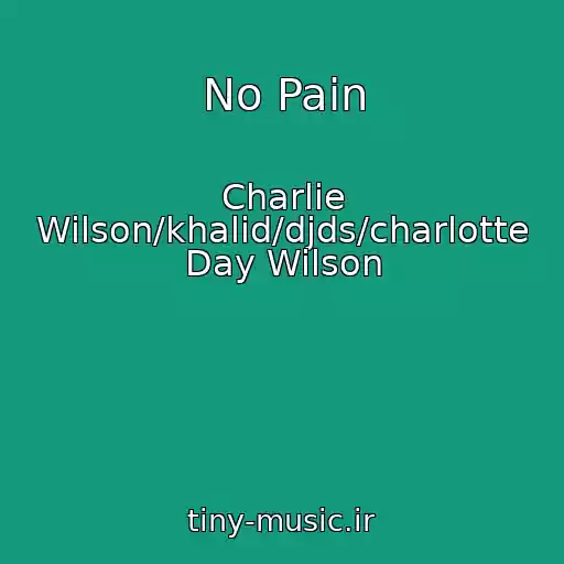 کاور آهنگ No Pain از Charlie Wilson/khalid/djds/charlotte Day Wilson