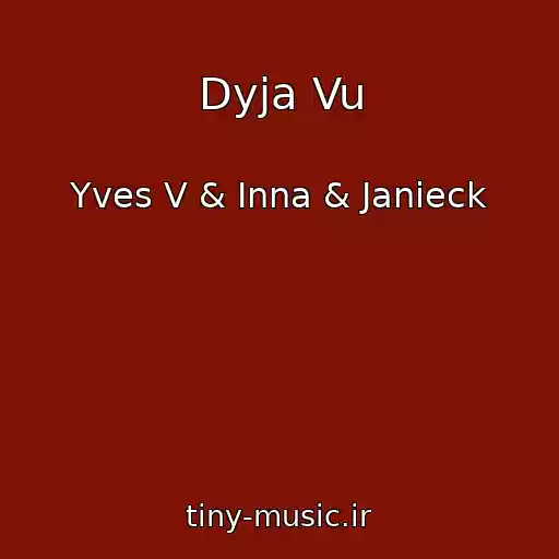 کاور آهنگ Dyja Vu از Yves V & Inna & Janieck