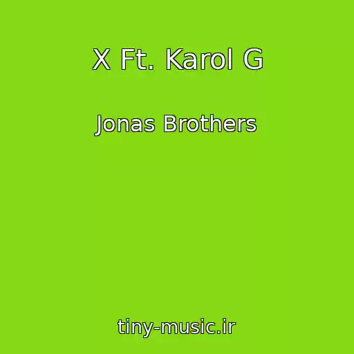 کاور آهنگ X Ft. Karol G از Jonas Brothers