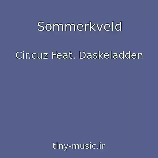 کاور آهنگ Sommerkveld از Cir.cuz Feat. Daskeladden