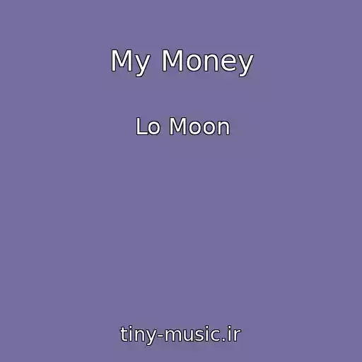 کاور آهنگ My Money از Lo Moon