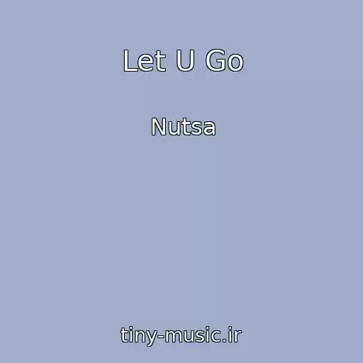 کاور آهنگ Let U Go از Nutsa