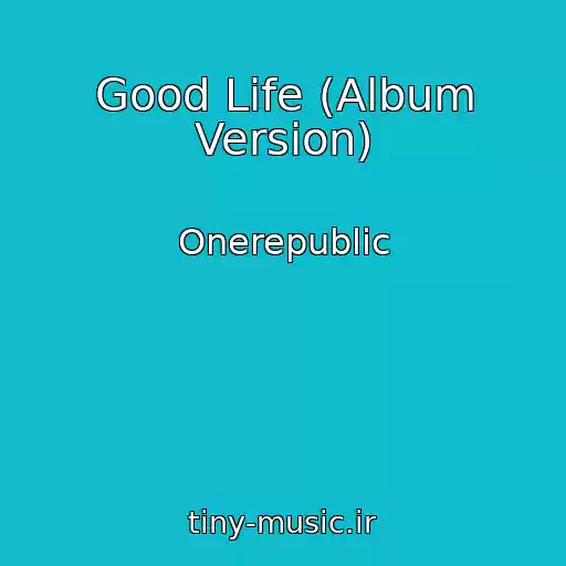 کاور آهنگ Good Life (Album Version) از Onerepublic