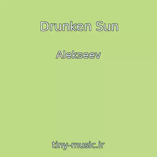 کاور آهنگ Drunken Sun از Alekseev
