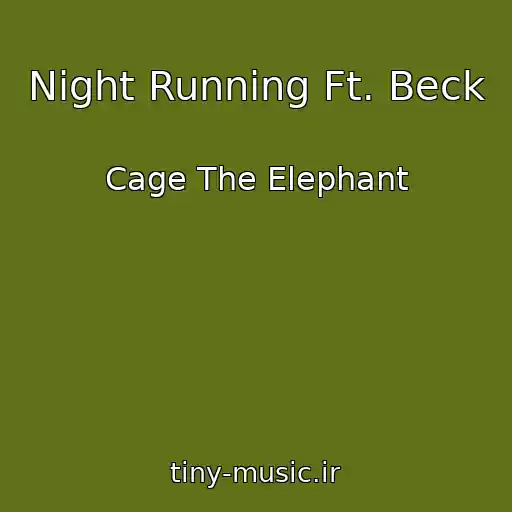 کاور آهنگ Night Running Ft. Beck از Cage The Elephant