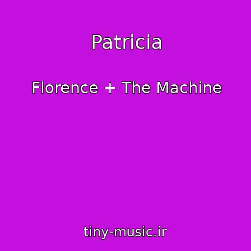کاور آهنگ Patricia از Florence + The Machine