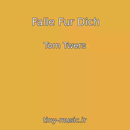 کاور آهنگ Falle Fur Dich از Tom Twers