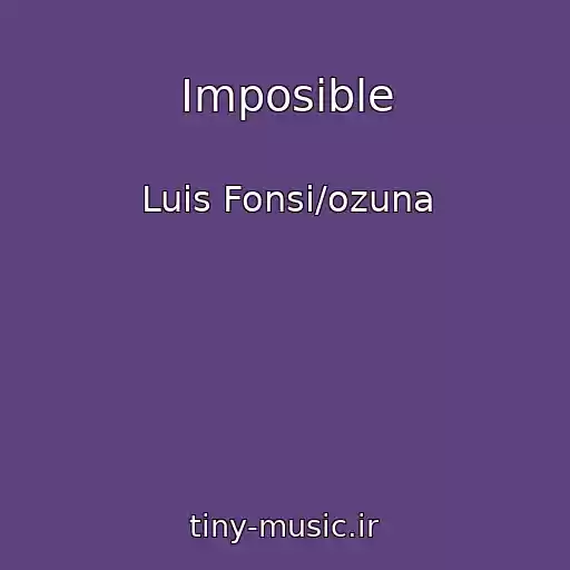کاور آهنگ Imposible از Luis Fonsi/ozuna