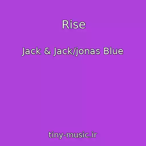 کاور آهنگ Rise از Jack & Jack/jonas Blue