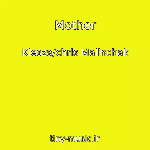 کاور آهنگ Mother از Kiesza/chris Malinchak