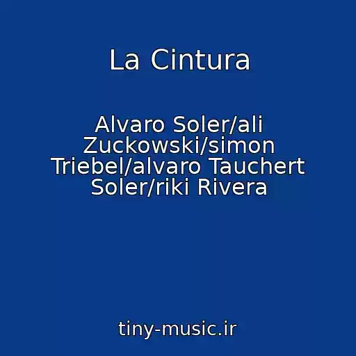 کاور آهنگ La Cintura از Alvaro Soler/ali Zuckowski/simon Triebel/alvaro Tauchert Soler/riki Rivera