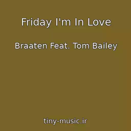 کاور آهنگ Friday I'm In Love از Braaten Feat. Tom Bailey