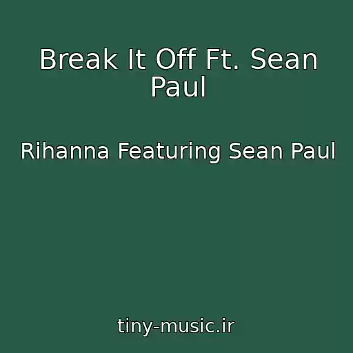 کاور آهنگ Break It Off Ft. Sean Paul از Rihanna Featuring Sean Paul