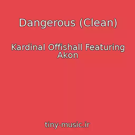 کاور آهنگ Dangerous (Clean) از Kardinal Offishall Featuring Akon
