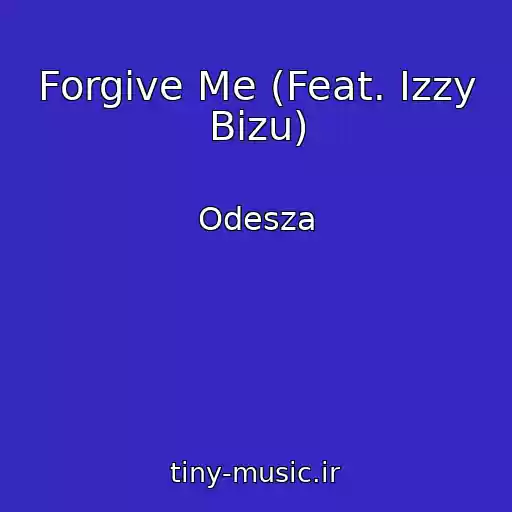 کاور آهنگ Forgive Me (Feat. Izzy Bizu) از Odesza