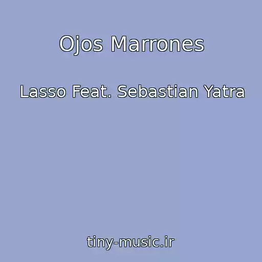 کاور آهنگ Ojos Marrones از Lasso Feat. Sebastian Yatra