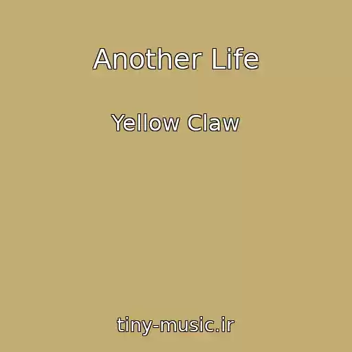 کاور آهنگ Another Life از Yellow Claw