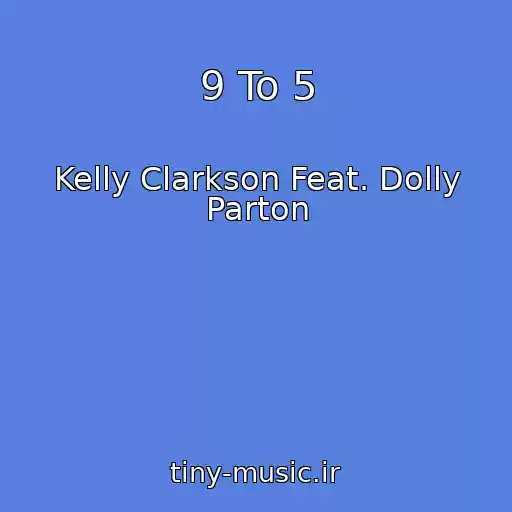کاور آهنگ 9 To 5 از Kelly Clarkson Feat. Dolly Parton
