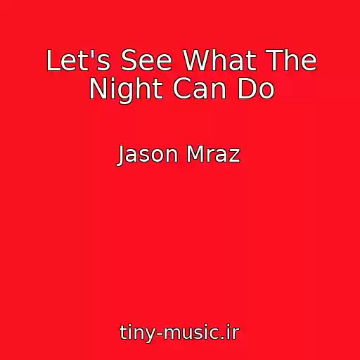 کاور آهنگ Let's See What The Night Can Do از Jason Mraz