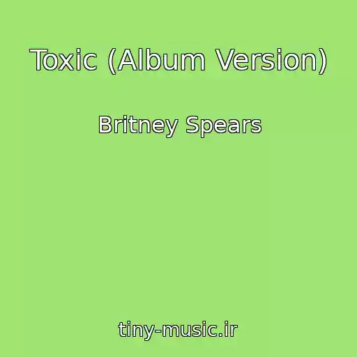 کاور آهنگ Toxic (Album Version) از Britney Spears