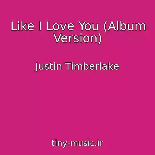 کاور آهنگ Like I Love You (Album Version) از Justin Timberlake