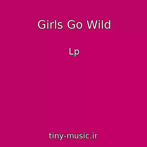 کاور آهنگ Girls Go Wild از Lp