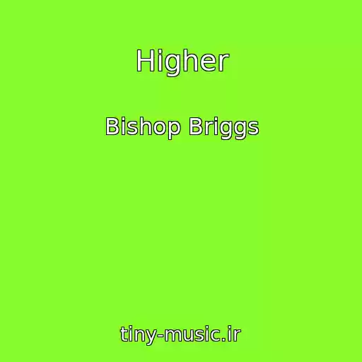 کاور آهنگ Higher از Bishop Briggs