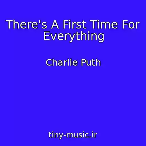 کاور آهنگ There's A First Time For Everything از Charlie Puth