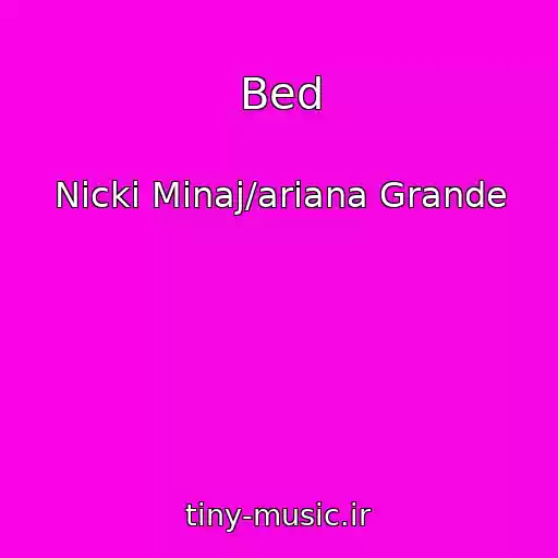 کاور آهنگ Bed از Nicki Minaj/ariana Grande