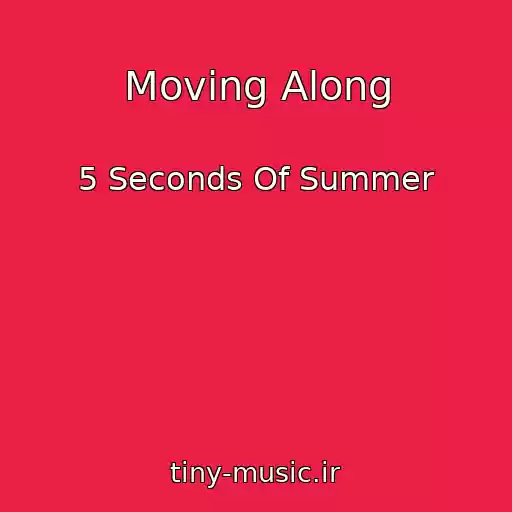 کاور آهنگ Moving Along از 5 Seconds Of Summer