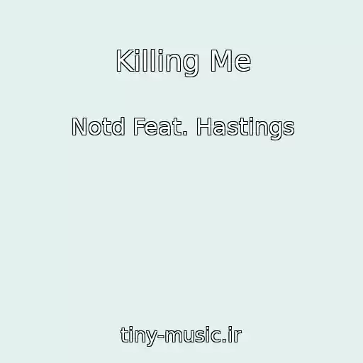 کاور آهنگ Killing Me از Notd Feat. Hastings