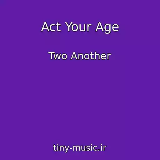 کاور آهنگ Act Your Age از Two Another