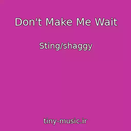 کاور آهنگ Don't Make Me Wait از Sting/shaggy