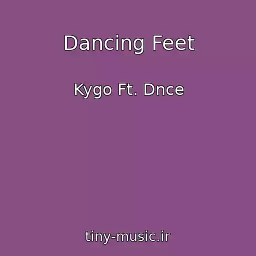 کاور آهنگ Dancing Feet از Kygo Ft. Dnce