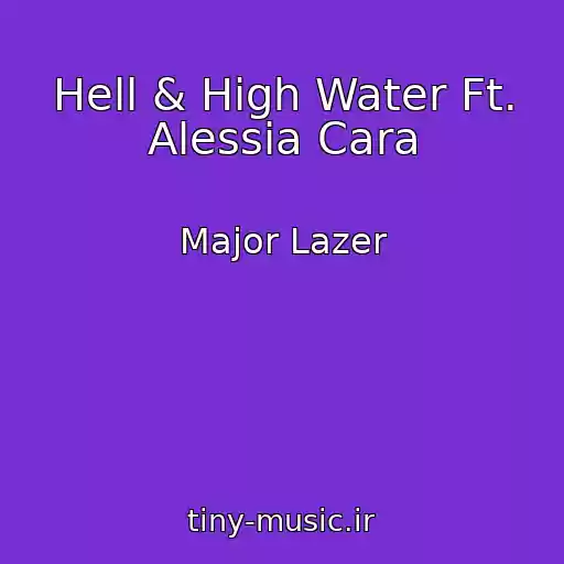 کاور آهنگ Hell & High Water Ft. Alessia Cara از Major Lazer