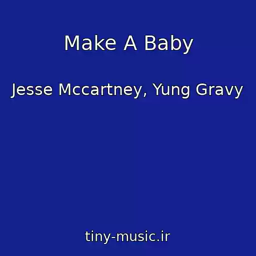 کاور آهنگ Make A Baby از Jesse Mccartney, Yung Gravy