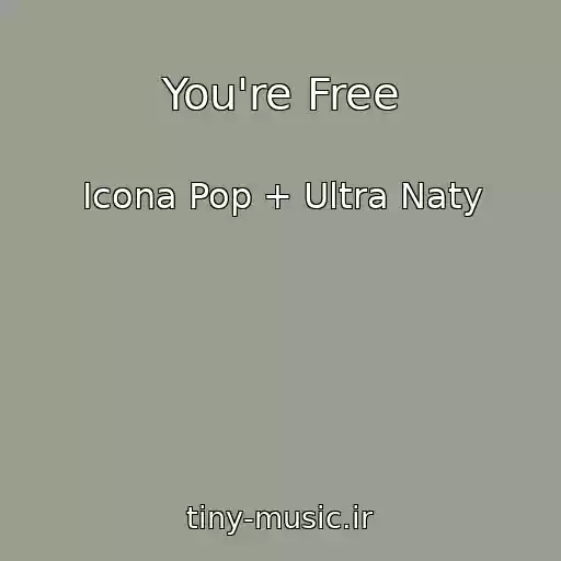 کاور آهنگ You're Free از Icona Pop + Ultra Naty