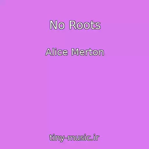 کاور آهنگ No Roots از Alice Merton