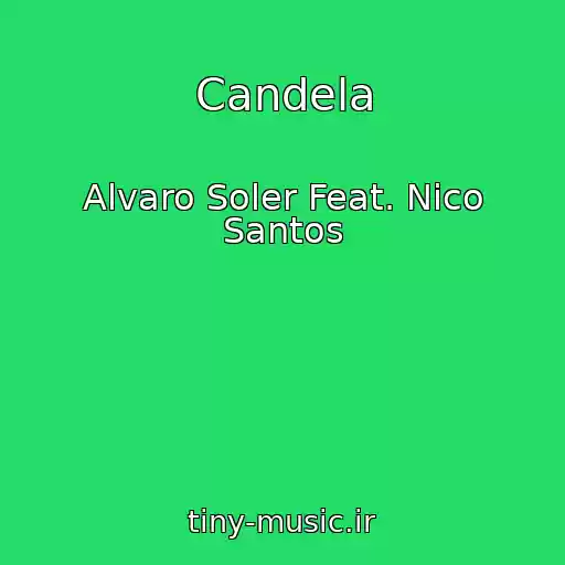 کاور آهنگ Candela از Alvaro Soler Feat. Nico Santos