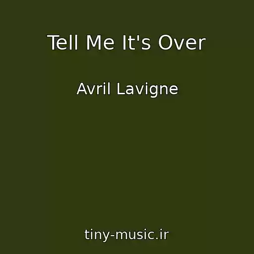 کاور آهنگ Tell Me It's Over از Avril Lavigne