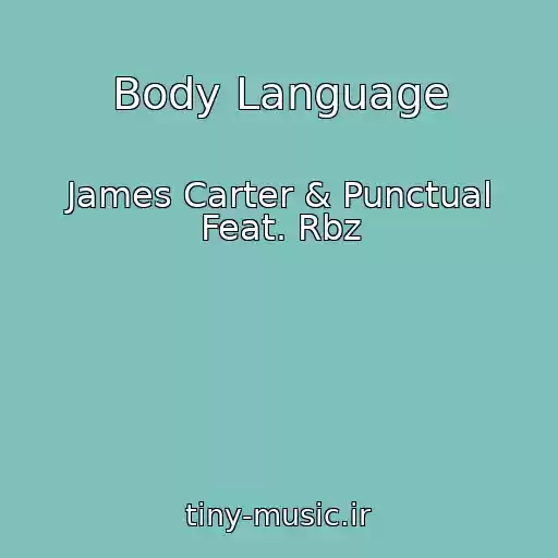 کاور آهنگ Body Language از James Carter & Punctual Feat. Rbz