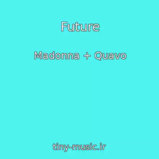 کاور آهنگ Future از Madonna + Quavo